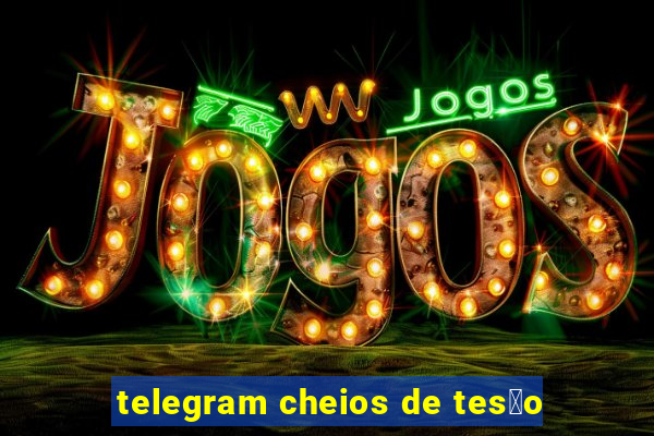 telegram cheios de tes茫o